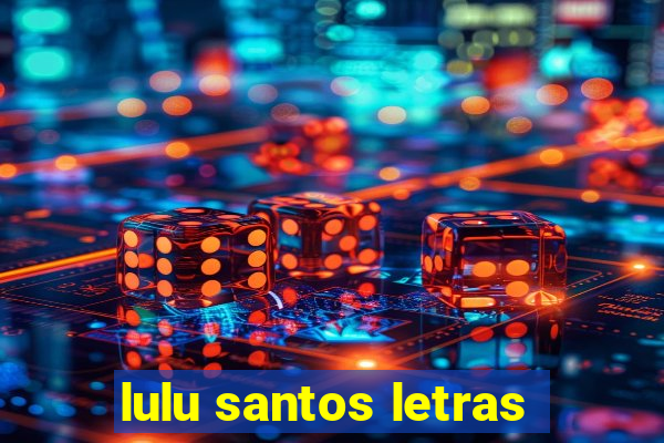 lulu santos letras