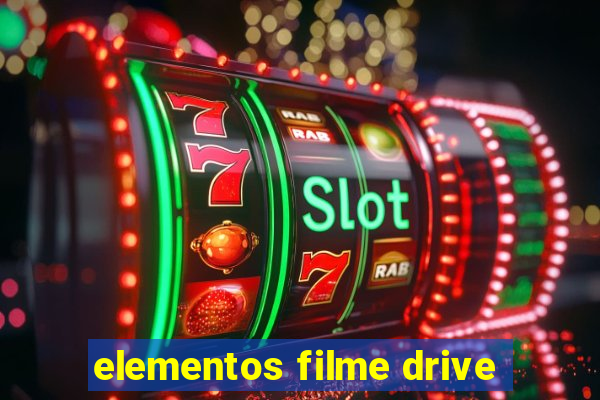 elementos filme drive