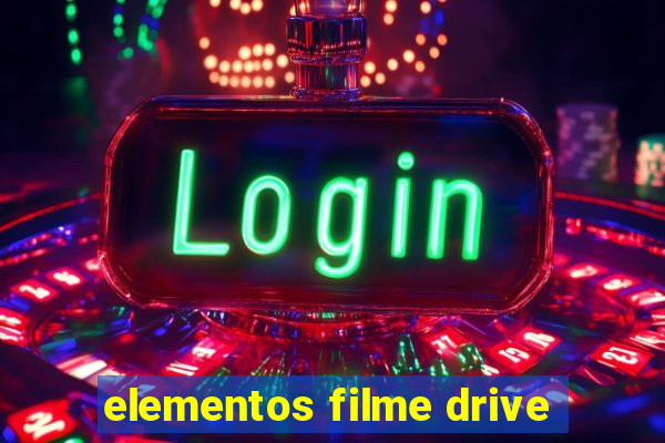 elementos filme drive