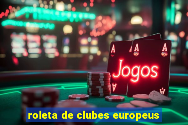 roleta de clubes europeus