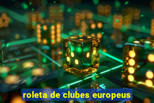 roleta de clubes europeus