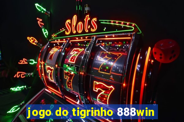 jogo do tigrinho 888win