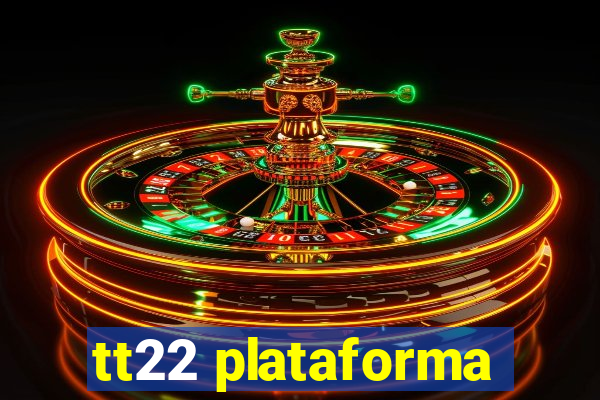 tt22 plataforma