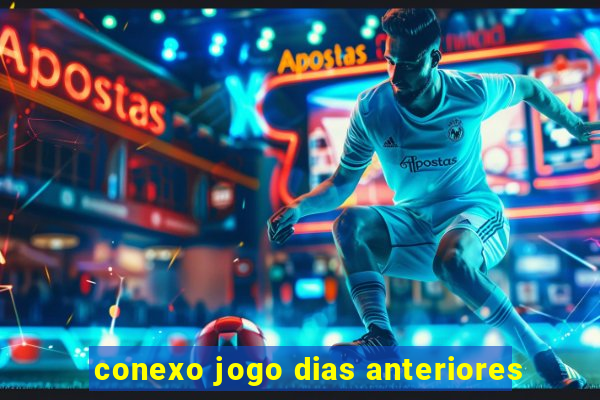 conexo jogo dias anteriores