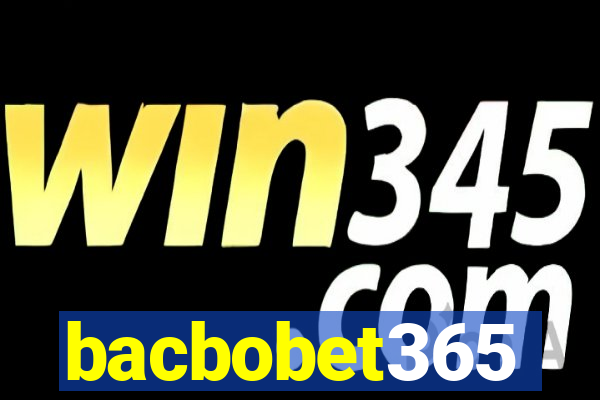 bacbobet365