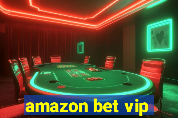 amazon bet vip