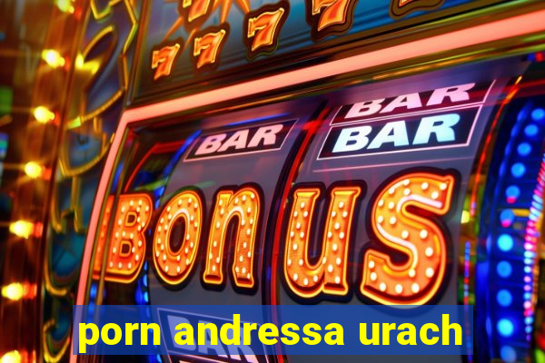 porn andressa urach