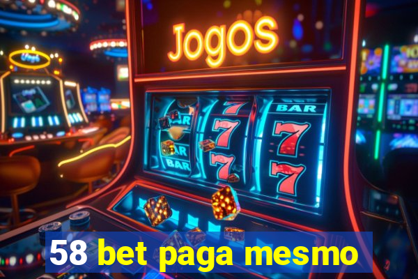 58 bet paga mesmo