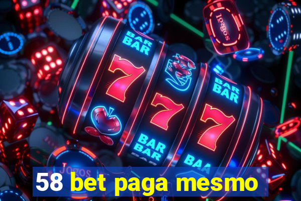 58 bet paga mesmo