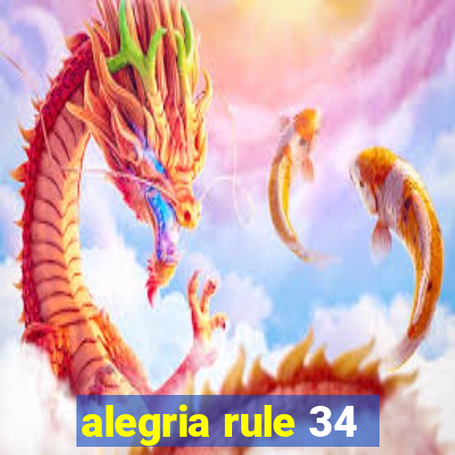 alegria rule 34