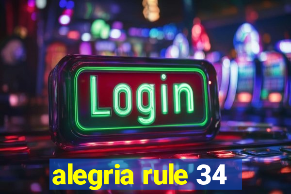 alegria rule 34