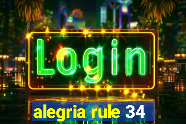 alegria rule 34