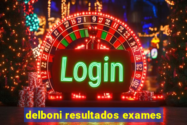 delboni resultados exames