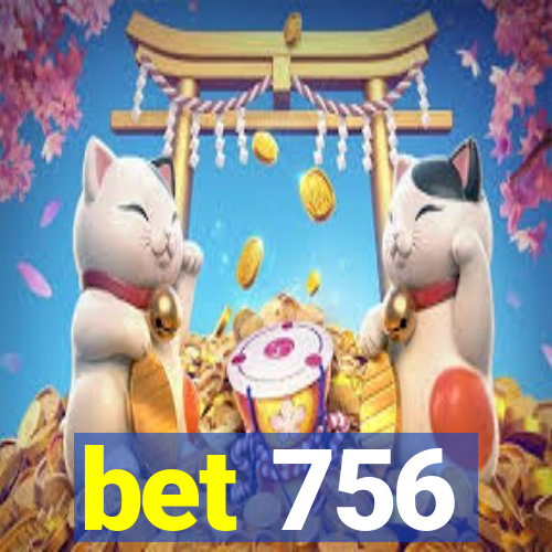 bet 756