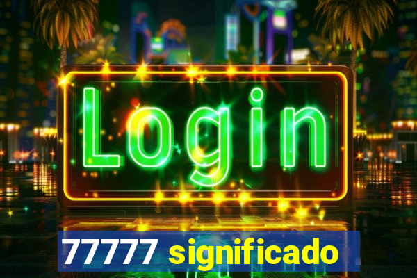 77777 significado