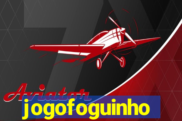 jogofoguinho