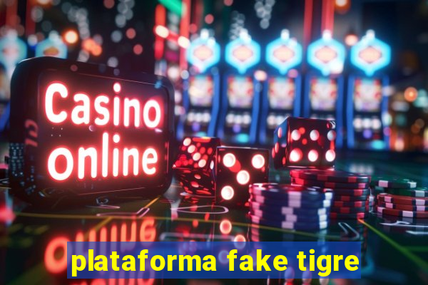 plataforma fake tigre