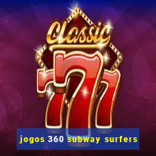 jogos 360 subway surfers