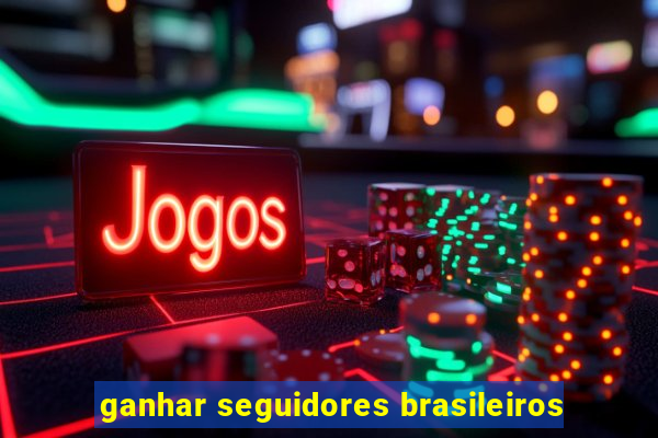 ganhar seguidores brasileiros