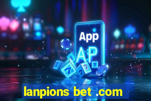 lanpions bet .com