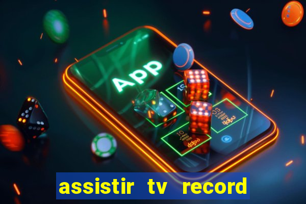 assistir tv record bahia ao vivo agora