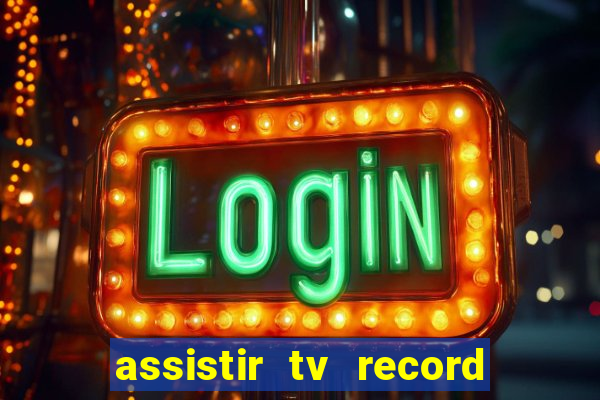 assistir tv record bahia ao vivo agora