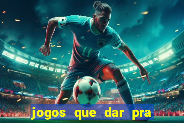 jogos que dar pra ganhar dinheiro