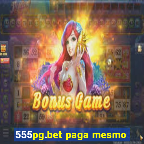 555pg.bet paga mesmo