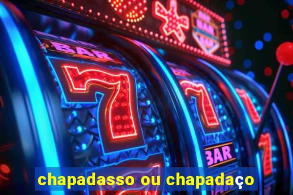 chapadasso ou chapadaço