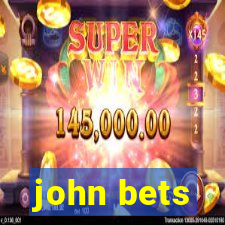 john bets