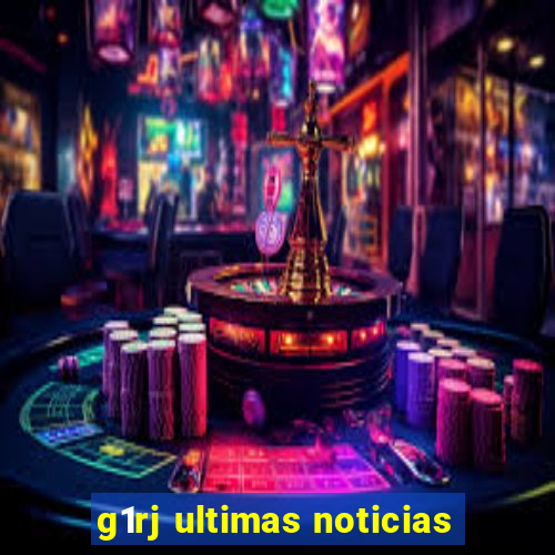 g1rj ultimas noticias