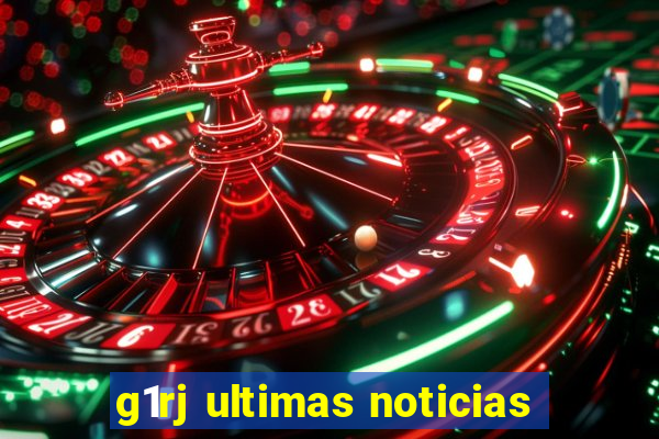 g1rj ultimas noticias