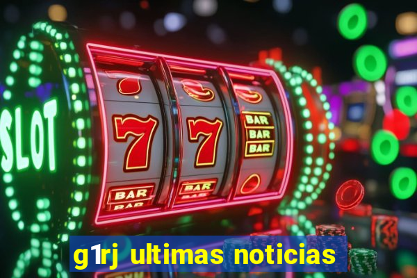 g1rj ultimas noticias