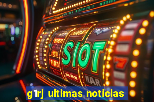 g1rj ultimas noticias