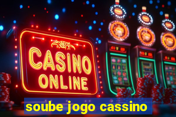 soube jogo cassino