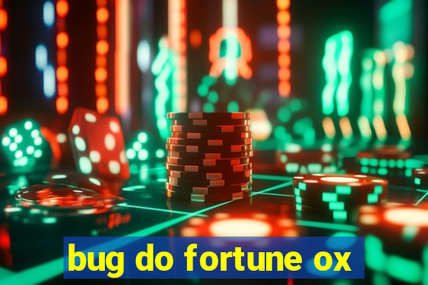 bug do fortune ox