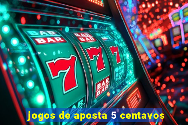 jogos de aposta 5 centavos