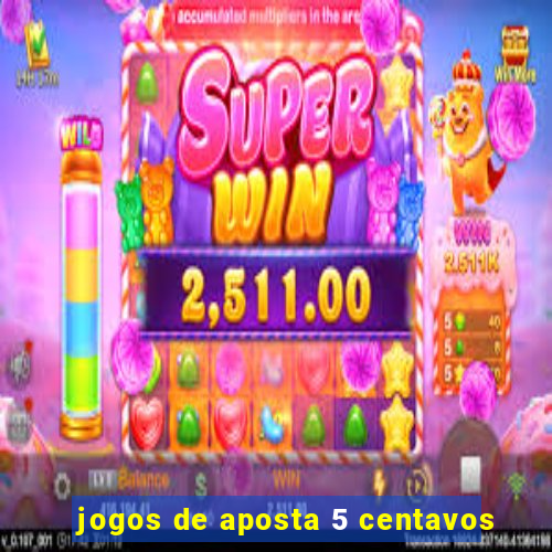 jogos de aposta 5 centavos