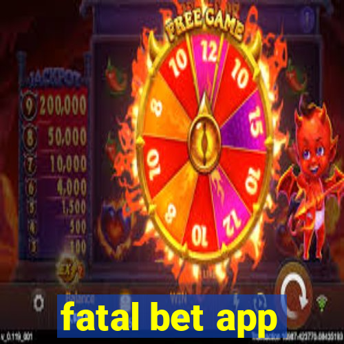 fatal bet app