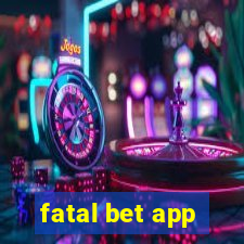 fatal bet app