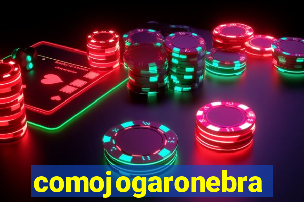 comojogaronebra