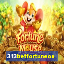 313betfortuneox