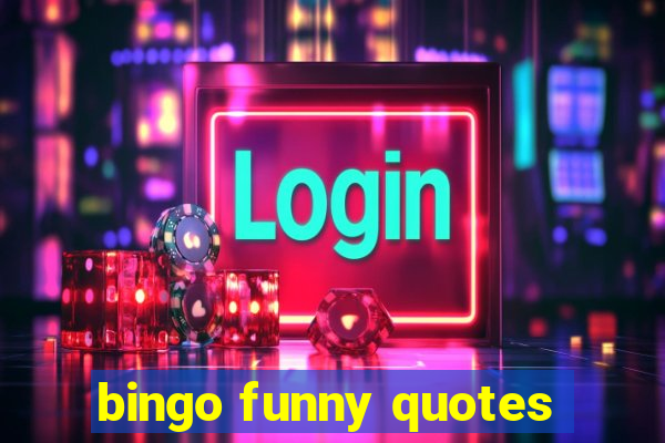 bingo funny quotes