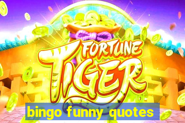 bingo funny quotes