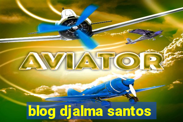 blog djalma santos