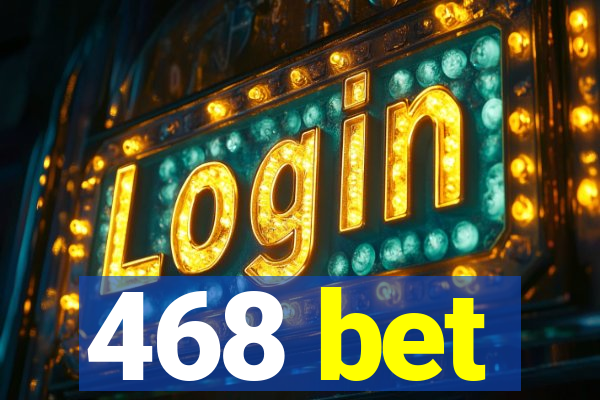 468 bet