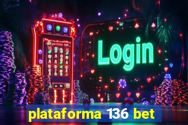 plataforma 136 bet