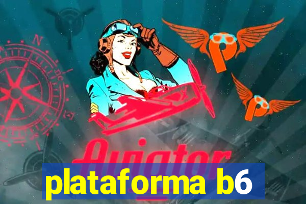 plataforma b6