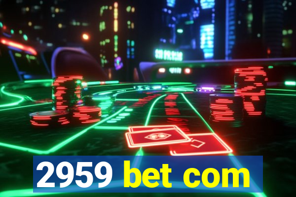 2959 bet com