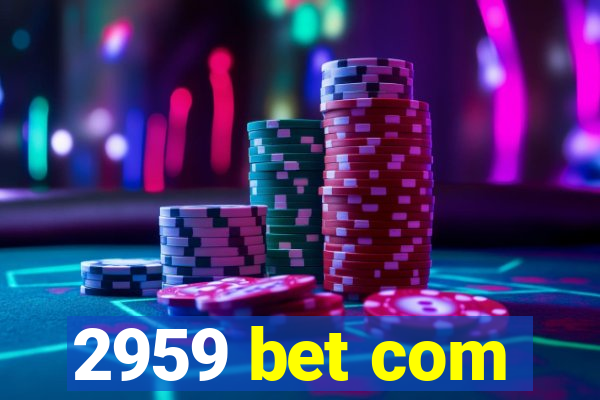 2959 bet com